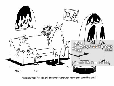 'What are these for?  You only bring me flowers when you've done something good.'