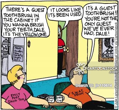 'It's a guest tooth brush!!! You're not the only guest we've ever had, Dale!'