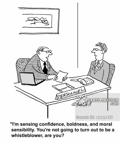 "I'm sensing confidence, boldness, and moral sensibility. You're not going to turn out to be a whistleblower, are you?"